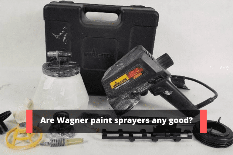 Are Wagner paint sprayers any good?