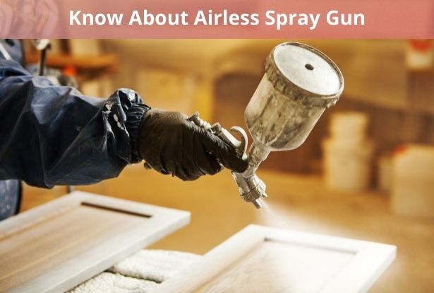 What Is an Airless Spray Gun – Types and Advantages
